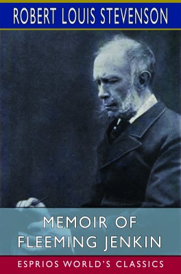 Memoir of Fleeming Jenkin (Esprios Classics)