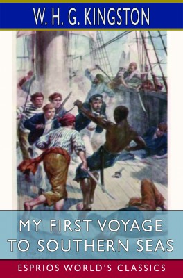 My First Voyage to Southern Seas (Esprios Classics)