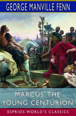 Marcus: The Young Centurion (Esprios Classics)