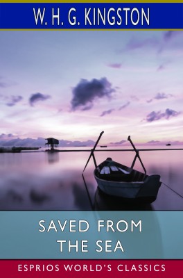 Saved from the Sea (Esprios Classics)