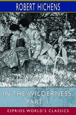 In the Wilderness, Part 1 (Esprios Classics)