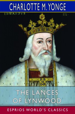 The Lances of Lynwood (Esprios Classics)