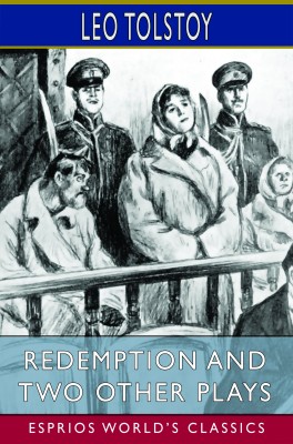 Redemption and Two Other Plays (Esprios Classics)