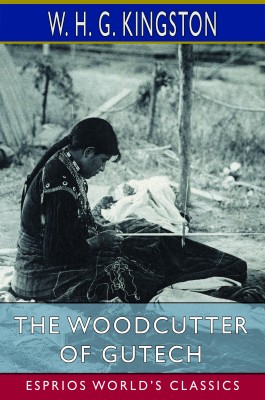 The Woodcutter of Gutech (Esprios Classics)