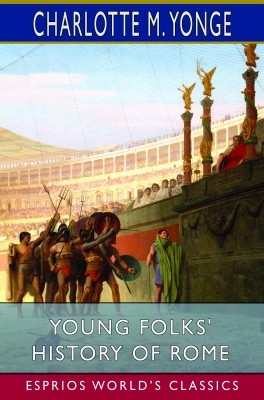 Young Folks' History of Rome (Esprios Classics)