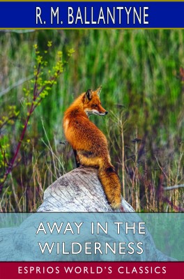 Away in the Wilderness (Esprios Classics)