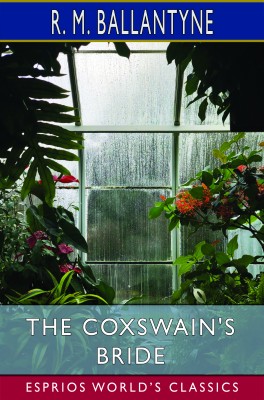The Coxswain's Bride (Esprios Classics)