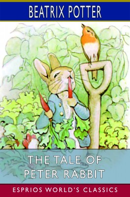 The Tale of Peter Rabbit (Esprios Classics)