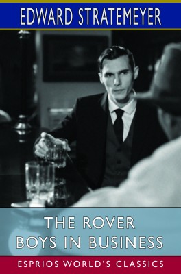 The Rover Boys in Business (Esprios Classics)