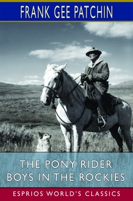 The Pony Rider Boys in the Rockies (Esprios Classics)