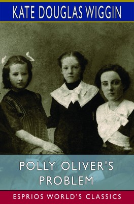 Polly Oliver's Problem (Esprios Classics)
