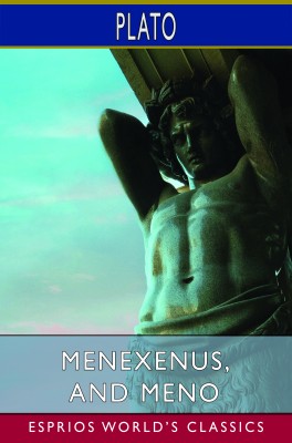 Menexenus, and Meno (Esprios Classics)