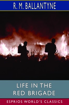 Life in the Red Brigade (Esprios Classics)