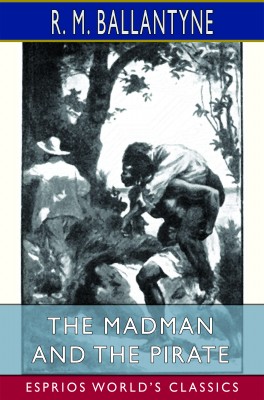 The Madman and the Pirate (Esprios Classics)