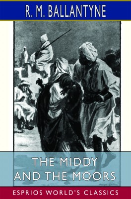 The Middy and the Moors (Esprios Classics)