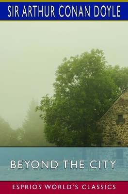 Beyond the City (Esprios Classics)