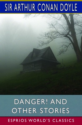 Danger! and Other Stories (Esprios Classics)