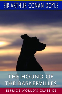 The Hound of the Baskervilles (Esprios Classics)