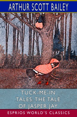 Tuck-me-in Tales: The Tale of Jasper Jay (Esprios Classics)