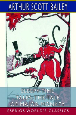 Sleepy-Time Tales: The Tale of Major Monkey (Esprios Classics)