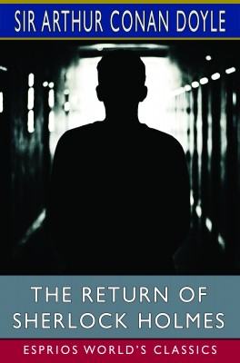 The Return of Sherlock Holmes (Esprios Classics)