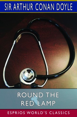 Round the Red Lamp (Esprios Classics)