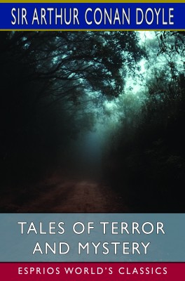 Tales of Terror and Mystery (Esprios Classics)