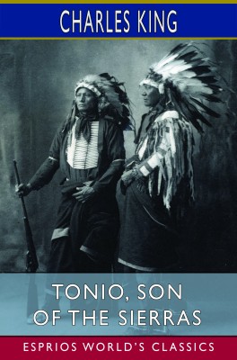 Tonio, Son of the Sierras (Esprios Classics)