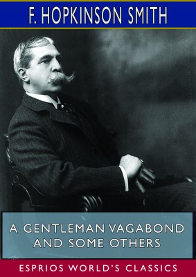 A Gentleman Vagabond and Some Others (Esprios Classics)
