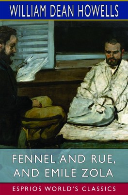 Fennel and Rue, and Emile Zola (Esprios Classics)