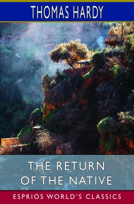 The Return of the Native (Esprios Classics)