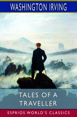 Tales of a Traveller (Esprios Classics)