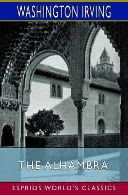 The Alhambra (Esprios Classics)