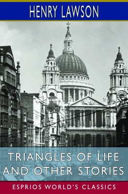 Triangles of Life and Other Stories (Esprios Classics)