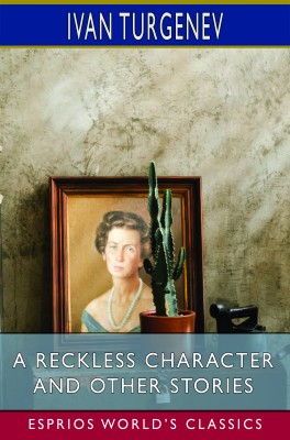 A Reckless Character and Other Stories (Esprios Classics)