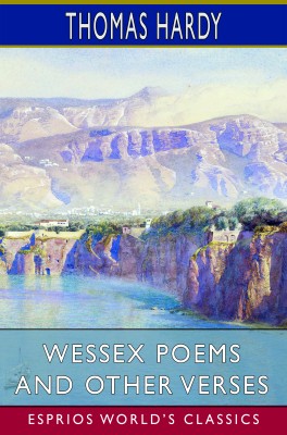 Wessex Poems and Other Verses (Esprios Classics)