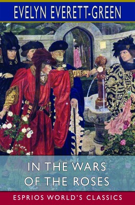 In the Wars of the Roses (Esprios Classics)