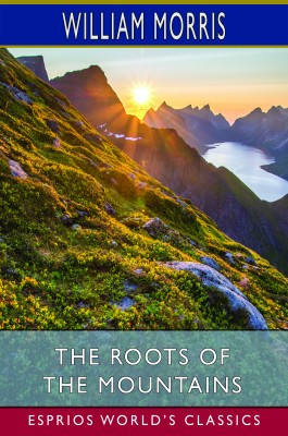 The Roots of the Mountains (Esprios Classics)
