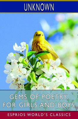 Gems of Poetry, for Girls and Boys (Esprios Classics)
