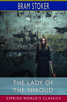The Lady of the Shroud (Esprios Classics)