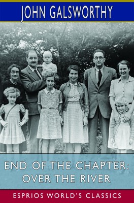End of the Chapter: Over the River (Esprios Classics)