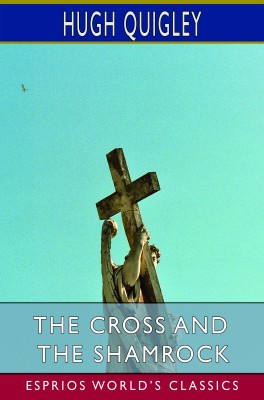 The Cross and the Shamrock (Esprios Classics)