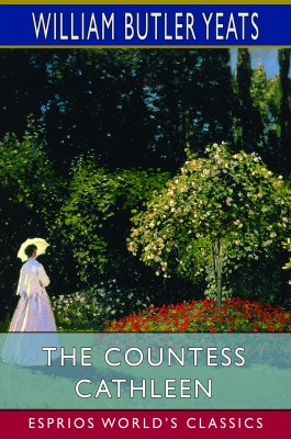 The Countess Cathleen (Esprios Classics)