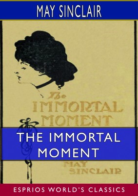 The Immortal Moment: The Story of Kitty Tailleur (Esprios Classics)