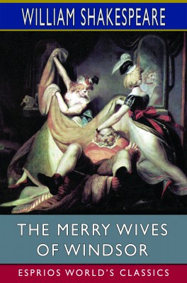 The Merry Wives of Windsor (Esprios Classics)