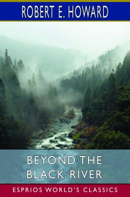 Beyond the Black River (Esprios Classics)