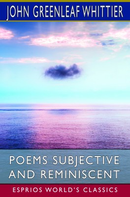 Poems Subjective and Reminiscent (Esprios Classics)