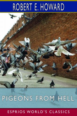 Pigeons from Hell (Esprios Classics)