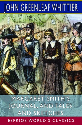 Margaret Smith's Journal, and Tales and Sketches (Esprios Classics)