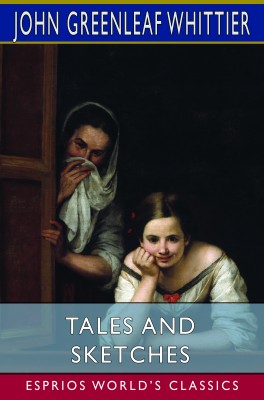 Tales and Sketches (Esprios Classics)